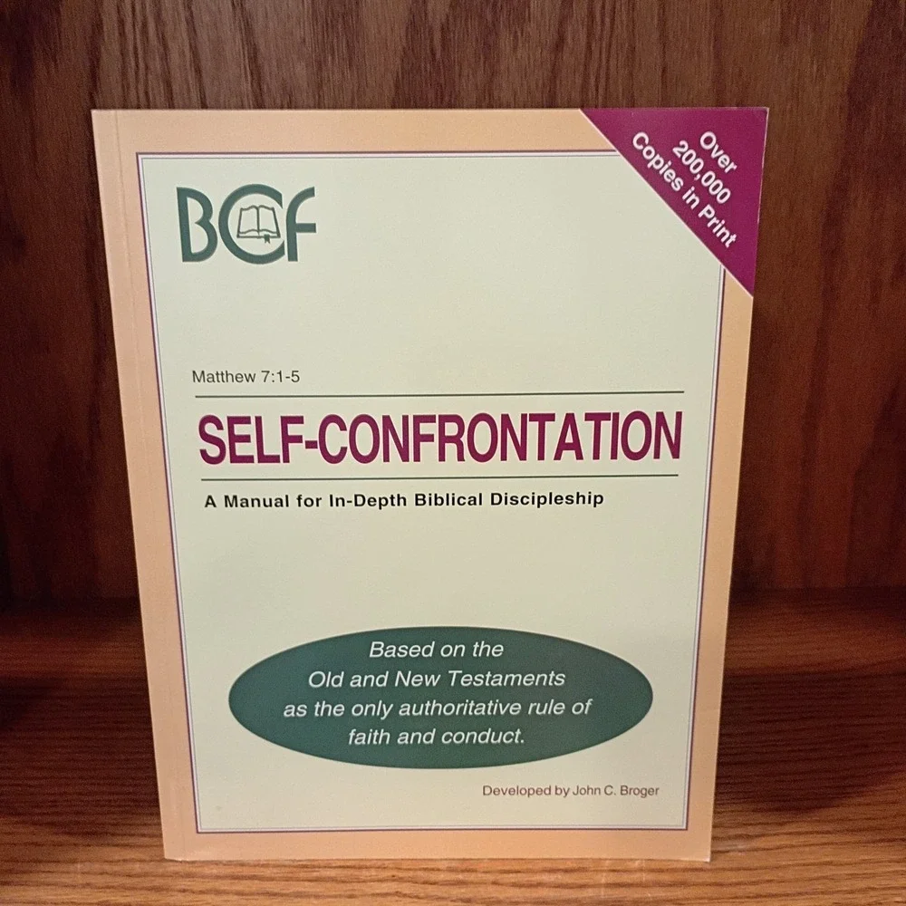 Self-Confrontation: A Manual for In-Depth Biblical Discipleship by John C Broger
